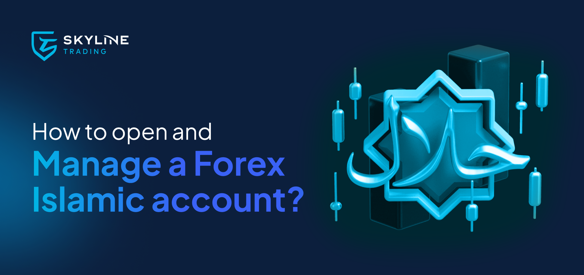 How to open and Manage a Forex Islamic account?